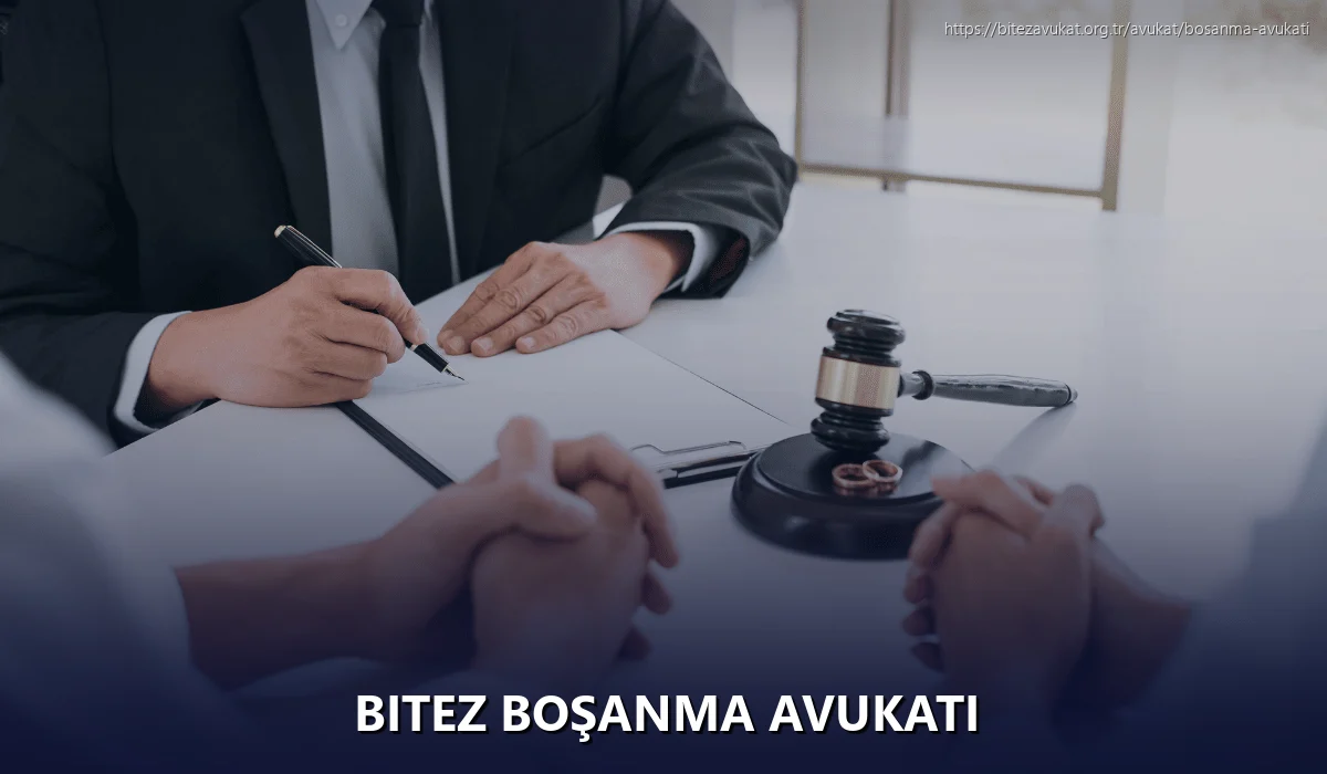 Bitez Boşanma Avukatı