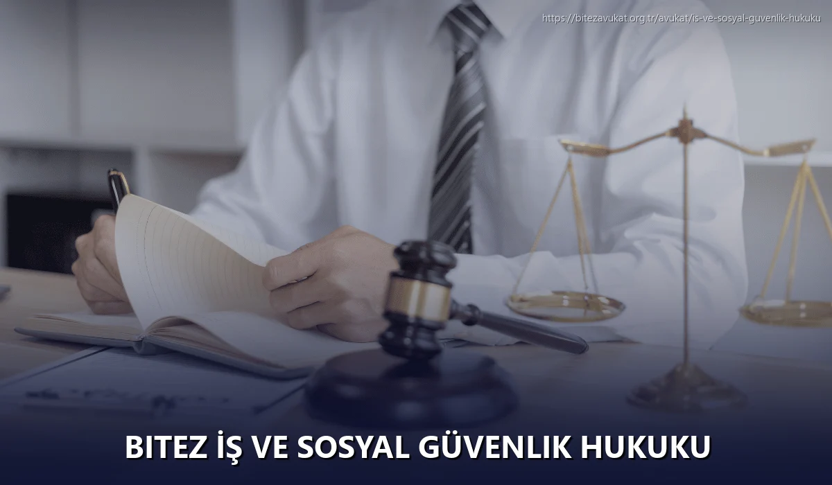 Bitez İş ve Sosyal Güvenlik Hukuku
