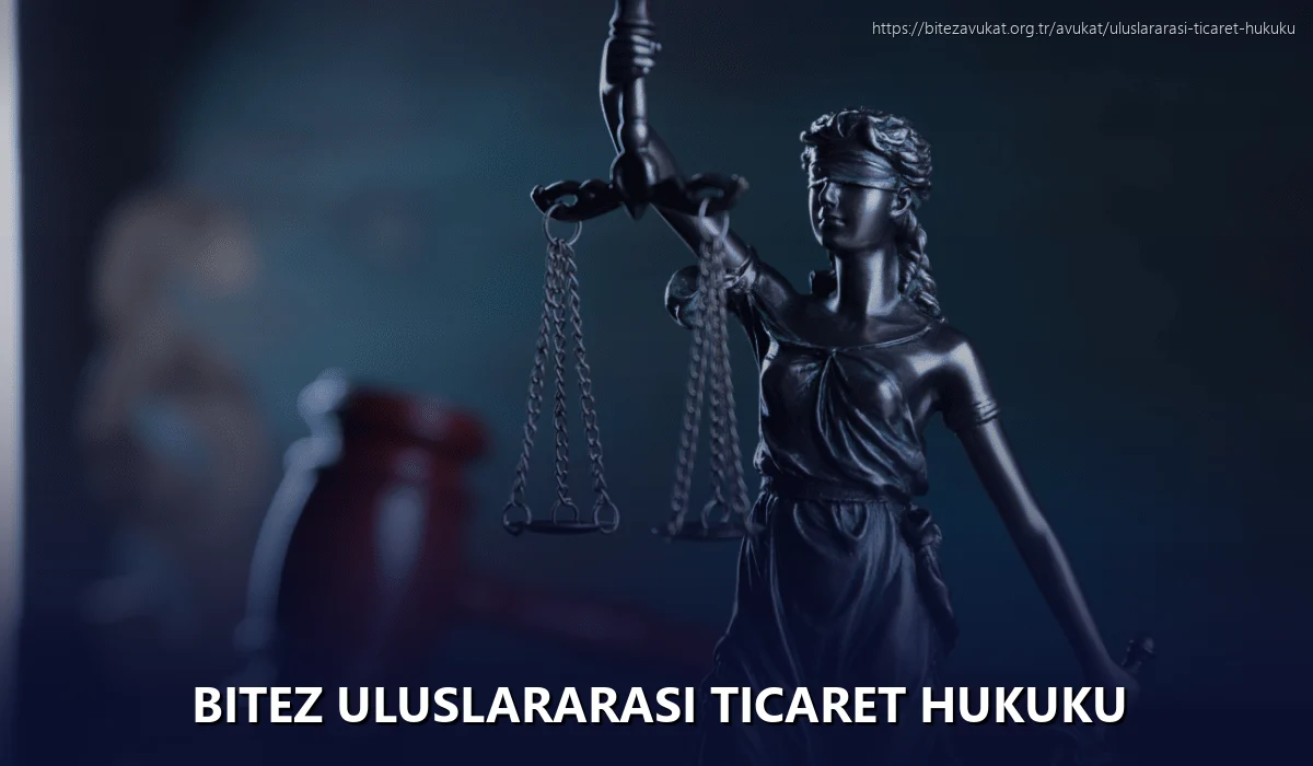 Bitez Uluslararası Ticaret Hukuku